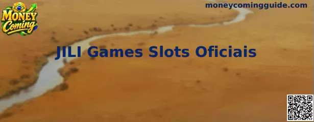JILI Games Slots Oficiais e Money Coming Guia Oficial