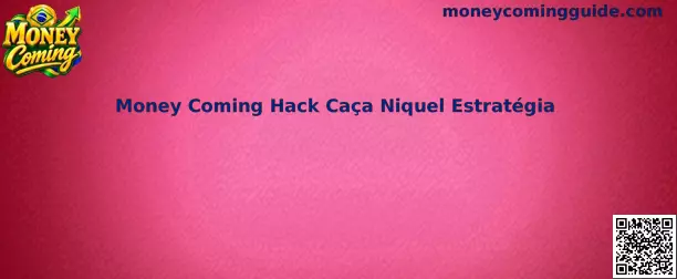 Money Coming Hack Caça Niquel Estratégia
