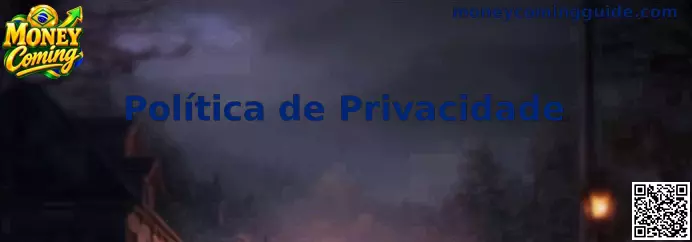 Política de Privacidade e Proteção de Dados Money Coming